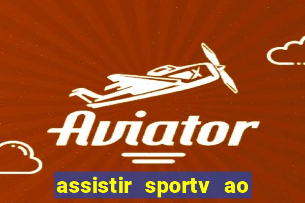 assistir sportv ao vivo agora